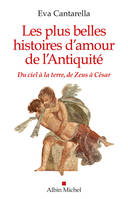 Les Plus Belles Histoires d'amour de l'Antiquité, Du ciel à la terre, de Zeus à César