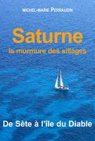 Saturne ou le murmure des sillages, De Sète à l'île du Diable