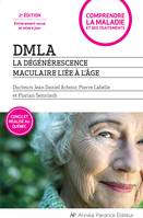 DMLA - La dégénérescence maculaire liée à l'âge - 2e édition entièrement revue et augmentée