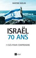 Israël, 70 ans, 7 clés pour comprendre