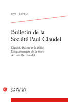 Bulletin de la Société Paul Claudel, Claudel, Balzac et la Bible. Cinquantenaire de la mort de Camille Claudel