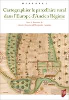 Cartographier le parcellaire rural dans l’Europe d’Ancien Régime
