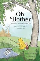Oh, Bother, Winnie-the-Pooh is Befuddled, Too (A Smackerel-Sized Parody of Modern Life)