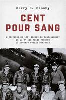 Cent pour sang, L'histoire du 100e groupe de bombardement de la 8e Air Force pendant la Seconde Guerre mondiale