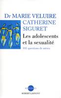 Les adolescents et la sexualité 101 questions de mères, 101 questions de mères