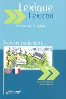 Lexique Anglais-Français Travaux paysagers : Landscaping, français-anglais