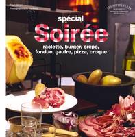 Spécial soirée : raclette, burger, crêpe, fondue.....