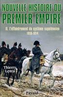 2, Nouvelle histoire du Premier Empire  II - L'effondrement du système napoléonien  1810-1814, L'effondrement du système napoléonien (1810-1814)