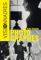 Les Plus grands photographes, Visionnaires