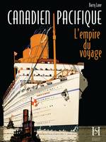 CANADIEN PACIFIQUE, l'empire du voyage