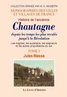 Chautagne (histoire de l'ancienne) depuis les temps les plus recules jusqu'a la revolution. tome i, depuis les temps les plus reculés jusqu'à la Révolution