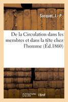 De la Circulation dans les membres et dans la tête chez l'homme, et de la sécrétion des urines qu'elle y a produit