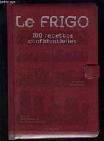 Le frigo, 100 recettes confidentielles