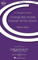 O Keep the World Forever at the Dawn, mixed choir (SATB) a cappella. Partition de chœur.