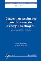 Conception systémique pour la conversion d'énergie électrique 1, Gestion, analyse et synthèse