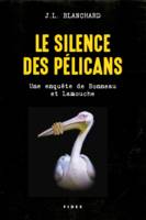 Le silence des pélicans, Une enquête de Bonneau et Lamouche