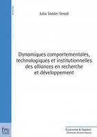 DYNAMIQUES COMPORTEMENTALES, TECHNOLOGIQUES ET INSTITUTIONNELLES DES ALLIANCES EN RECHERCHE ET DEVEL