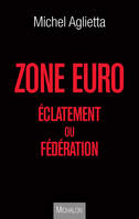 Zone euro : éclatement ou fédération