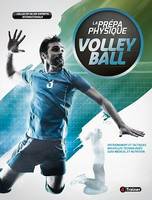 La Prépa physique Volley-ball, Entraînement et tactiques, nouvelles technologies, suivi médical et nutrition