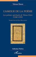 L'amour de la poésie, Les poèmes spirituels de Yûnus Emre - (1240-1320)