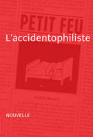 L'accidentophiliste, Nouvelle - Petit feu