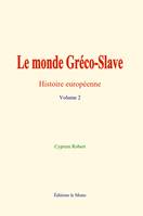 Le monde Gréco-Slave, Histoire Européenne - Volume 2