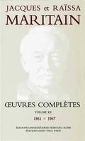 Œuvres complètes /Jacques et Raïssa Maritain, volume XII, [1961-1967], Oeuvres complètes Maritain XII, [1961-1967]