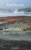 Kamtchatka, la terre des origines, la terre des origines