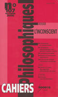 CAHIERS PHILOSOPHIQUES, N. 107 (3/2006)  L'INCONSCIENT