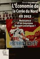 L'économie de la Corée du Nord en 2012, Naissance d'un nouveau dragon asiatique ?