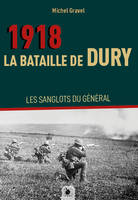 1918, La Bataille de Dury, Les sanglots du général