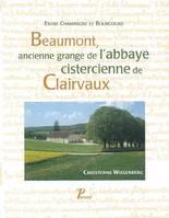 Entre Champagne et Bourgogne, Beaumont, ancienne grange de l'abbaye cistercienne de Clairvaux, ENTRE CHAMPAGNE ET BOURGOGNE