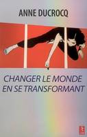 Changer le monde en se transformant