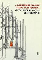 GUY-CLAUDE FRANCOIS, SCENOGRAPHE, Guy-Claude François, scénographe
