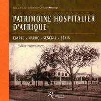 PATRIMOINE HOSPITALIER D'AFRIQUE, Égypte, Maroc, Sénégal, Bénin