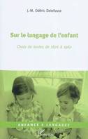 SUR LE LANGAGE DE L'ENFANT - CHOIX DE TEXTES DE 1876 A 1962, Choix de textes de 1876 à 1962