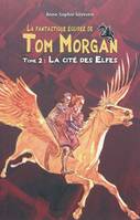 La fantastique équipée de Tom Morgan, 2, La cité des elfes