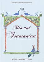 Mon ami Toumanian - poèmes, ballades et contes, poèmes, ballades et contes