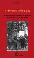 Le Périgord terre d'asile, Réfugiés, évacués, rapatriés en Dordogne au cours des XIXe et XXe siècles