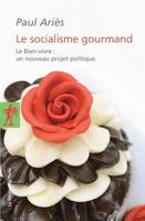 Le socialisme gourmand, le bien-vivre