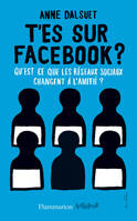 T’es sur Facebook ?, Qu’est-ce que les réseaux sociaux changent à l’amitié ?