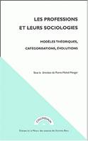 Les professions et leurs sociologies, modèles théoriques, catégorisations, évolutions