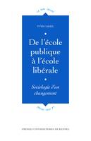 De l'école publique à l'école libérale, Sociologie d'un changement