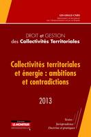 Droit et gestion des collectivités territoriales - 2013, Collectivités territoriales et énergie : ambitions et contradictions