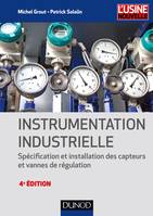 Instrumentation industrielle - 4e éd. - Spécification et installation des capteurs et vannes de régu, Spécification et installation des capteurs et vannes de régulation