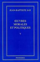 Oeuvres complètes, V, Oeuvres morales et politiques