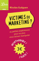 Victimes du marketing, 25 petites expériences pour ne plus vous laisser manipuler