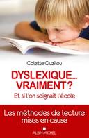 Dyslexique... vraiment ?, Et si l'on soignait l'école.