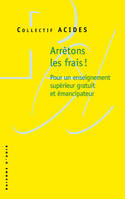 Arrêtons les frais ! , Pour un enseignement supérieur gratuit et émancipateur