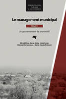 Le management municipal, Tome 1, Un gouvernement de proximité?
